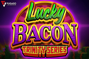 Fugaso | LUCKY BACON: TRINITY SERIES